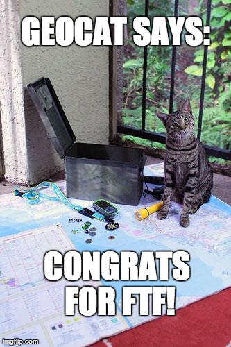 GEOCAT | GEOCAT SAYS: CONGRATS FOR FTF! | image tagged in geocat | made w/ Imgflip meme maker