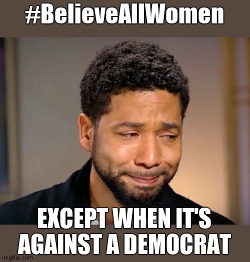 Jussie Smollet Crying | #BelieveAllWomen EXCEPT WHEN IT'S AGAINST A DEMOCRAT | image tagged in jussie smollet crying | made w/ Imgflip meme maker
