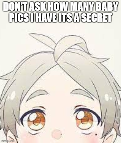 baby suga | DON'T ASK HOW MANY BABY PICS I HAVE ITS A SECRET | image tagged in anime,haikyuu,baby | made w/ Imgflip meme maker