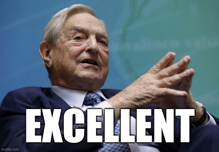 George Soros | EXCELLENT | image tagged in george soros | made w/ Imgflip meme maker