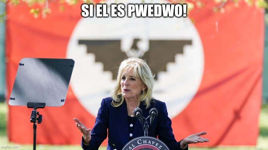 SI EL ES PWEDWO! | image tagged in biden | made w/ Imgflip meme maker