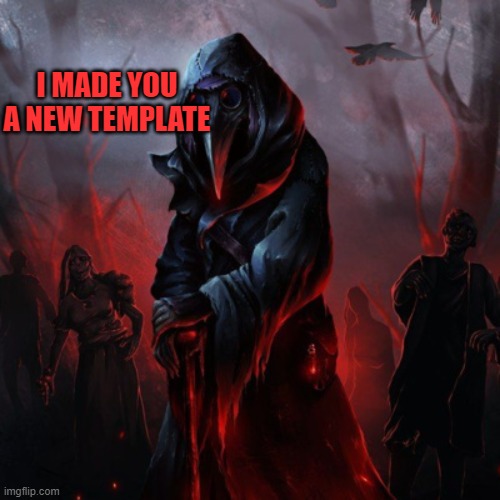 Dr.Bubonice template | I MADE YOU A NEW TEMPLATE | image tagged in dr bubonice template | made w/ Imgflip meme maker
