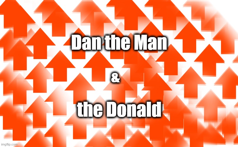 Dan the Man & the Donald | made w/ Imgflip meme maker