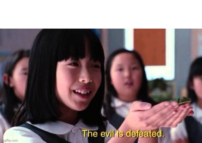 The evil is defeated Blank Meme Template