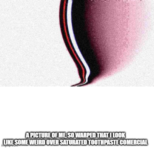 *squish*  | image tagged in deep fried me | made w/ Imgflip meme maker