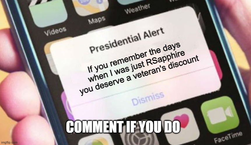 Presidential Alert Meme | If you remember the days when I was just RSapphire you deserve a veteran's discount; COMMENT IF YOU DO | image tagged in memes,presidential alert | made w/ Imgflip meme maker