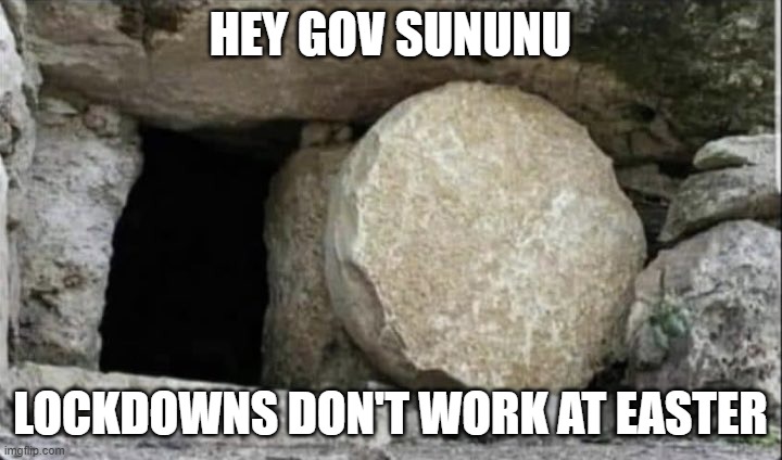 HEY GOV SUNUNU; LOCKDOWNS DON'T WORK AT EASTER | made w/ Imgflip meme maker