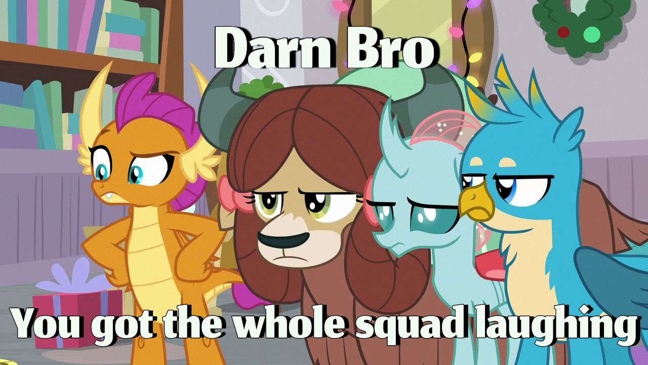 You got the whole squad laughing (MLP Version) Blank Meme Template