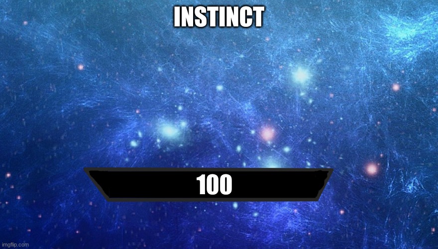 Skyrim skill meme HD | INSTINCT; 100 | image tagged in skyrim skill meme hd | made w/ Imgflip meme maker