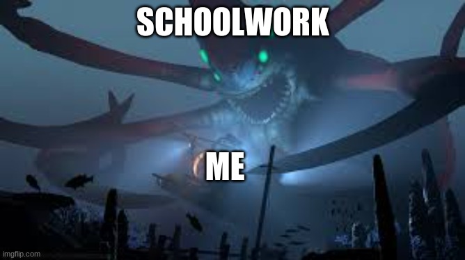 Reaper Leviathan Attack | SCHOOLWORK; ME | image tagged in reaper leviathan attack | made w/ Imgflip meme maker