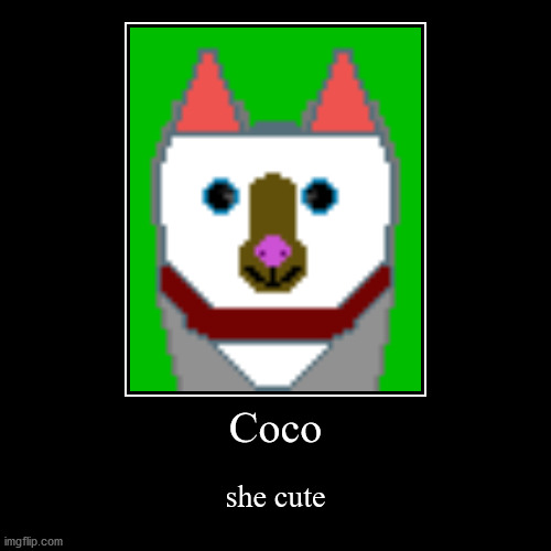 cutie! | Coco | she cute | image tagged in funny,demotivationals,coco | made w/ Imgflip demotivational maker