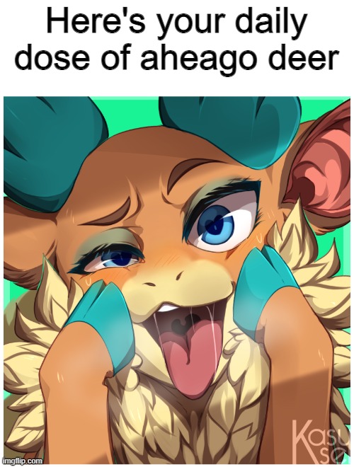 Here's your daily dose of aheago deer | made w/ Imgflip meme maker