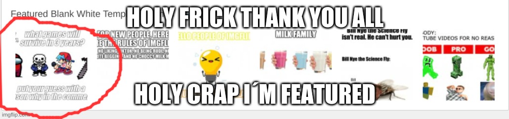 THANK YOU!!! | HOLY FRICK THANK YOU ALL; HOLY CRAP I´M FEATURED | image tagged in yay,thank you,thanks,memes,omg | made w/ Imgflip meme maker