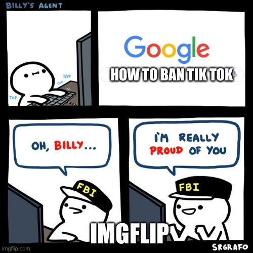 Billy's FBI Agent | HOW TO BAN TIK TOK; IMGFLIP | image tagged in billy's fbi agent | made w/ Imgflip meme maker