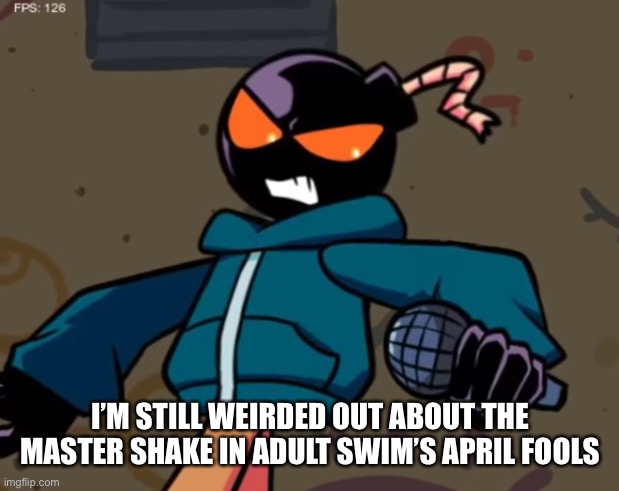 Whitty | I’M STILL WEIRDED OUT ABOUT THE MASTER SHAKE IN ADULT SWIM’S APRIL FOOLS | image tagged in whitty | made w/ Imgflip meme maker