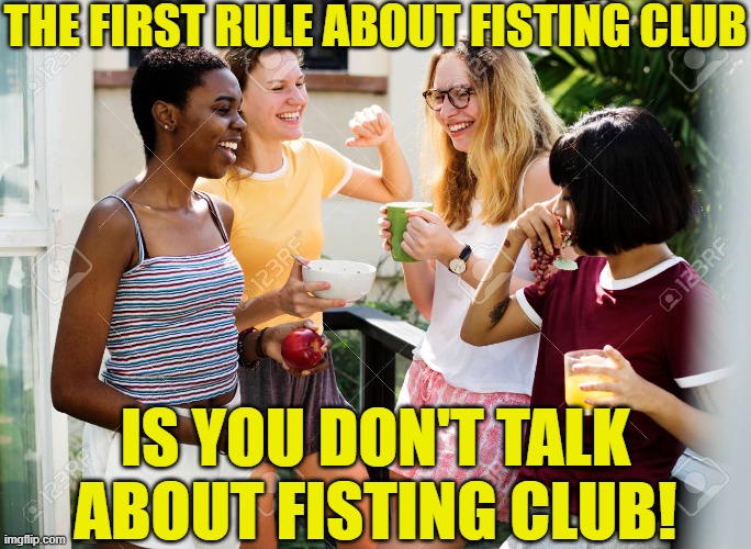 THE FIRST RULE ABOUT FISTING CLUB IS YOU DON'T TALK ABOUT FISTING CLUB! | made w/ Imgflip meme maker