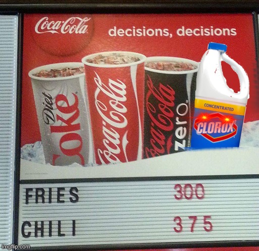 Coca Cola and bleach | image tagged in coca cola and bleach | made w/ Imgflip meme maker