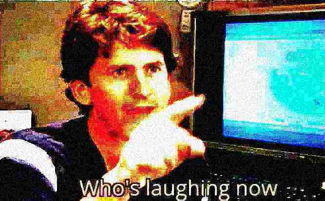 High Quality Who's laughing now deep-fried 1 Blank Meme Template