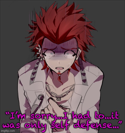 Rip | “I’m sorry...I had to...it was only self defense...” | made w/ Imgflip meme maker
