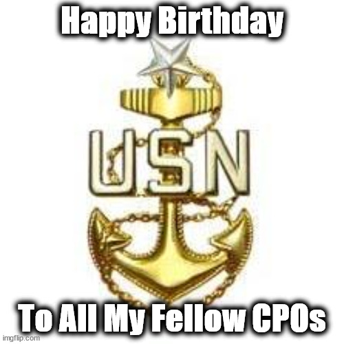 cpo | Happy Birthday; To All My Fellow CPOs | image tagged in cpo | made w/ Imgflip meme maker