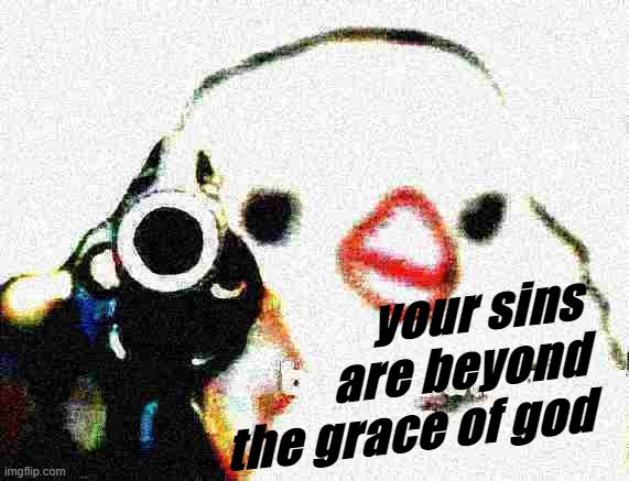 Your sins are beyond the grace of God Blank Meme Template