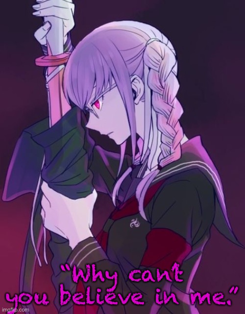 “Why can’t you believe in me.” | made w/ Imgflip meme maker