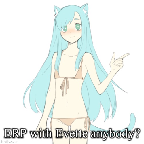 ERP with Evette anybody? | made w/ Imgflip meme maker