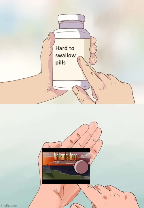 really hard to swallow | image tagged in memes,hard to swallow pills | made w/ Imgflip meme maker