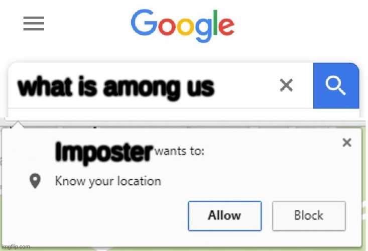 Wants to know your location | what is among us; Imposter | image tagged in wants to know your location | made w/ Imgflip meme maker