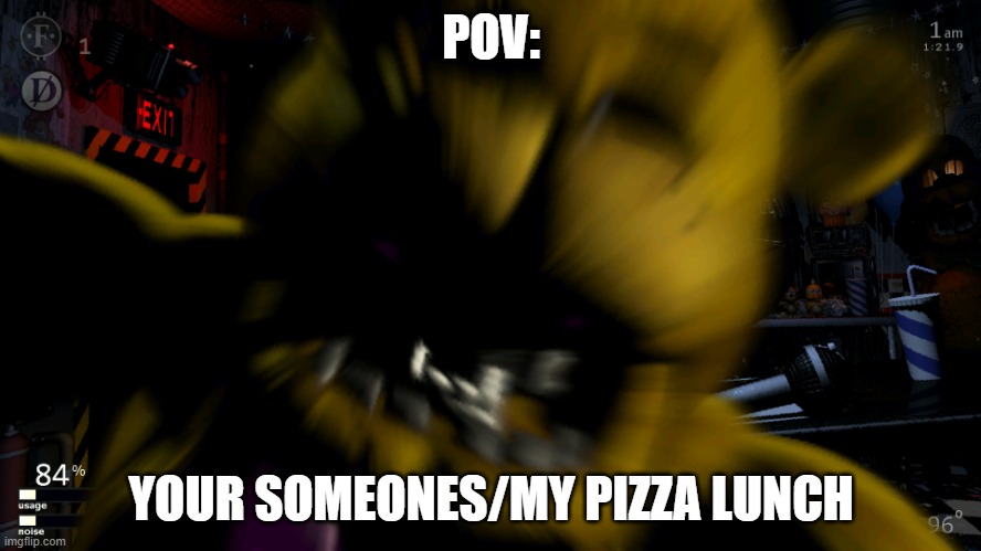 Fredbears Hug/Kiss | POV:; YOUR SOMEONES/MY PIZZA LUNCH | image tagged in fredbears hug/kiss | made w/ Imgflip meme maker