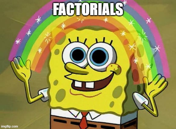 Imagination Spongebob | FACTORIALS | image tagged in memes,imagination spongebob | made w/ Imgflip meme maker