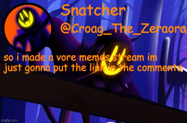 Snatcher Template | so i made a vore memes stream im just gonna put the link in the comments | image tagged in snatcher template | made w/ Imgflip meme maker
