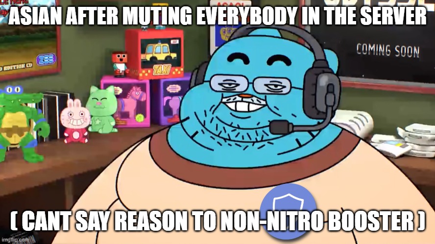 ASIAN AFTER MUTING EVERYBODY IN THE SERVER; ( CANT SAY REASON TO NON-NITRO BOOSTER ) | made w/ Imgflip meme maker