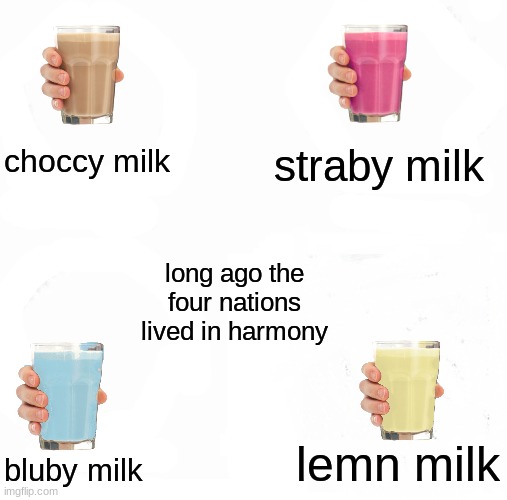 Pentagon Hexagon Octagon | choccy milk; straby milk; long ago the four nations lived in harmony; lemn milk; bluby milk | image tagged in memes,pentagon hexagon octagon | made w/ Imgflip meme maker