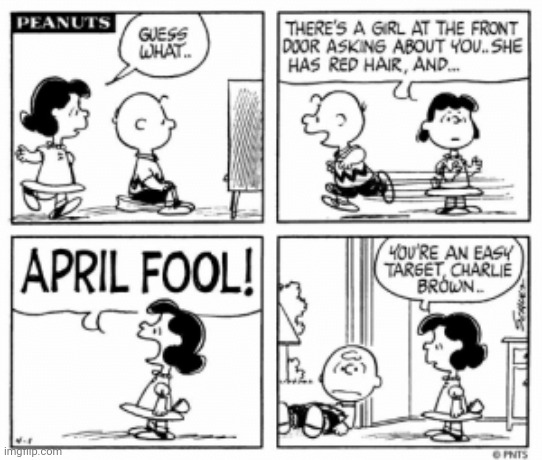 The Peanuts comic | image tagged in peanuts,april fools,april fool's day,comics/cartoons,comics,comic | made w/ Imgflip meme maker