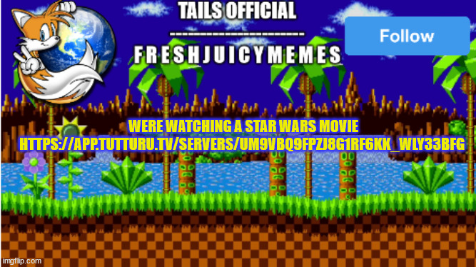 Tails official's announcement template | WERE WATCHING A STAR WARS MOVIE

HTTPS://APP.TUTTURU.TV/SERVERS/UM9VBQ9FPZJ8G1RF6KK_WLY33BFG | image tagged in tails official's announcement template | made w/ Imgflip meme maker
