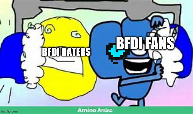 bfdi fans screeches bfdi hates | BFDI HATERS; BFDI FANS | image tagged in four | made w/ Imgflip meme maker