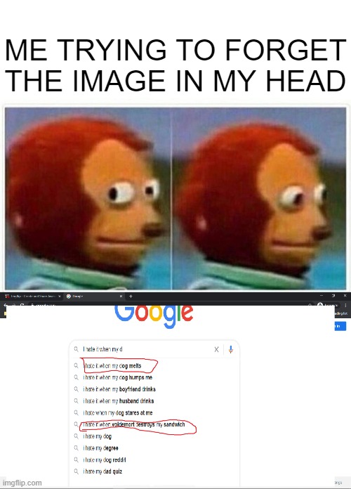 this is so weird | ME TRYING TO FORGET THE IMAGE IN MY HEAD | image tagged in memes,monkey puppet | made w/ Imgflip meme maker