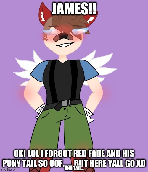 james tho :D | JAMES!! AND TAIL... | image tagged in drawing,happi | made w/ Imgflip meme maker