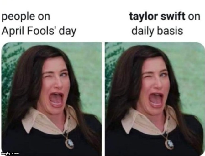 only built for #Swifties | image tagged in taylor swift,fans,april fools,april fools day,april fool's day,repost | made w/ Imgflip meme maker