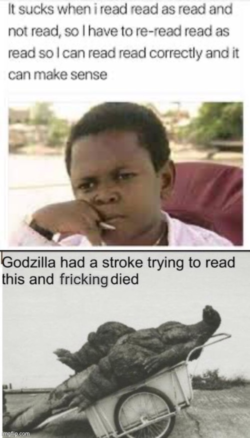 What? | image tagged in godzilla had a stroke trying to read this and fricking died | made w/ Imgflip meme maker