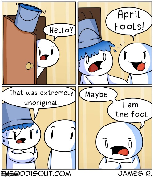 i am the fool | image tagged in funny,april fools day,comics | made w/ Imgflip meme maker