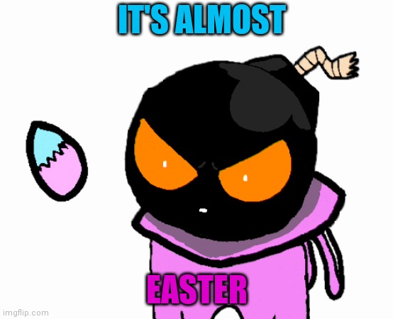 POG | IT'S ALMOST; EASTER | image tagged in i was bored so i drew this | made w/ Imgflip meme maker