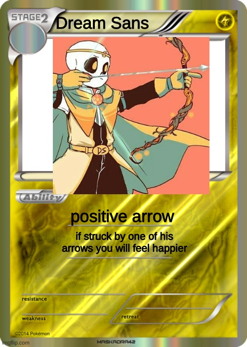 there was no psychic type card | Dream Sans; positive arrow; if struck by one of his arrows you will feel happier | image tagged in blank pokemon card | made w/ Imgflip meme maker