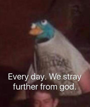 High Quality every day we stray further from god Blank Meme Template