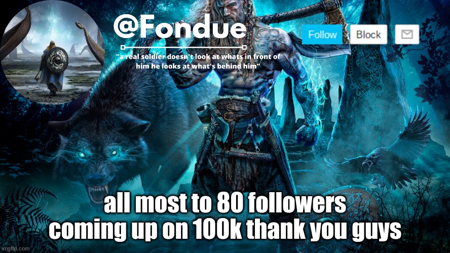 Fondue Viking Temp | all most to 80 followers coming up on 100k thank you guys | image tagged in fondue viking temp | made w/ Imgflip meme maker