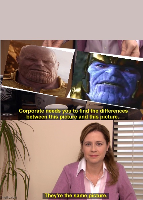 Thanos 1? thanos 2¿ | image tagged in memes,they're the same picture | made w/ Imgflip meme maker