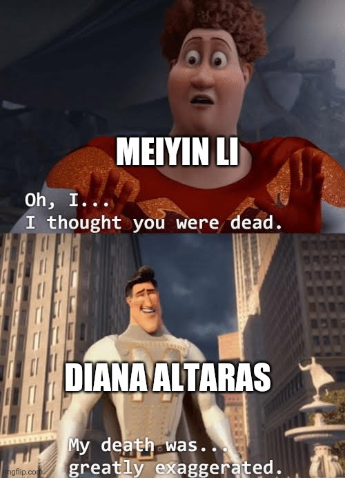 An Ark meme that is true | MEIYIN LI; DIANA ALTARAS | image tagged in my death was greatly exaggerated | made w/ Imgflip meme maker
