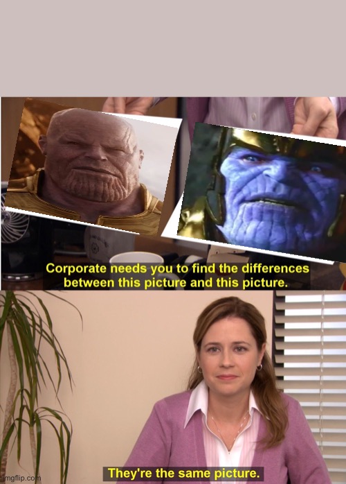 Thanos 1? Thanos 2¿ | image tagged in memes,they're the same picture | made w/ Imgflip meme maker