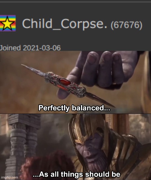 image tagged in thanos perfectly balanced as all things should be | made w/ Imgflip meme maker